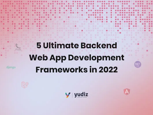 5 Ultimate Backend Web App Development Frameworks in 2022