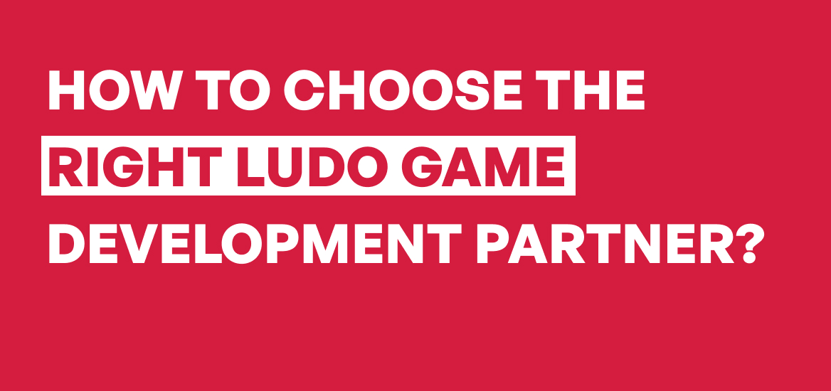 choose ludo game development partner choose ludo game development partner