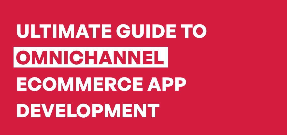 omnichannel ecommerce app development