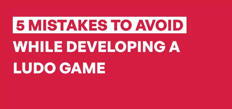 Mistakes to Avoid While Developing a Ludo Game Mistakes to Avoid While Developing a Ludo Game