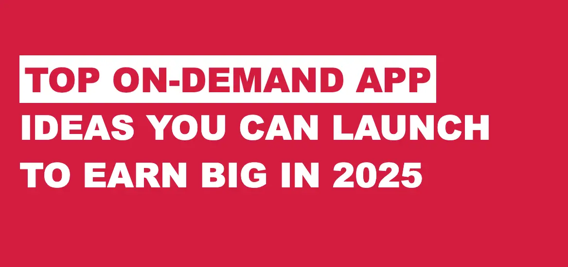 Top On-Demand App Ideas