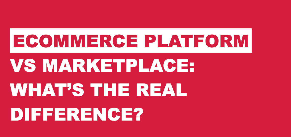 Ecommerce Platform Vs Marketplace