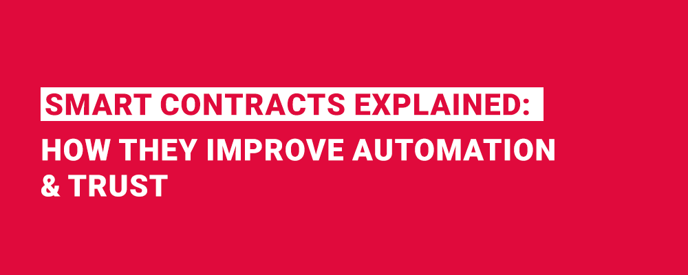 Smart-contracts-explained-how-they-improve-automation-trust Smart Contracts explained: How they improve Automation & Trust