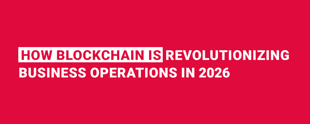 How Blockchain Is Revolutionizing Business Operations in 2026