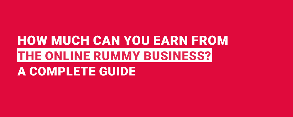 How much can you earn from the Online Rummy Business