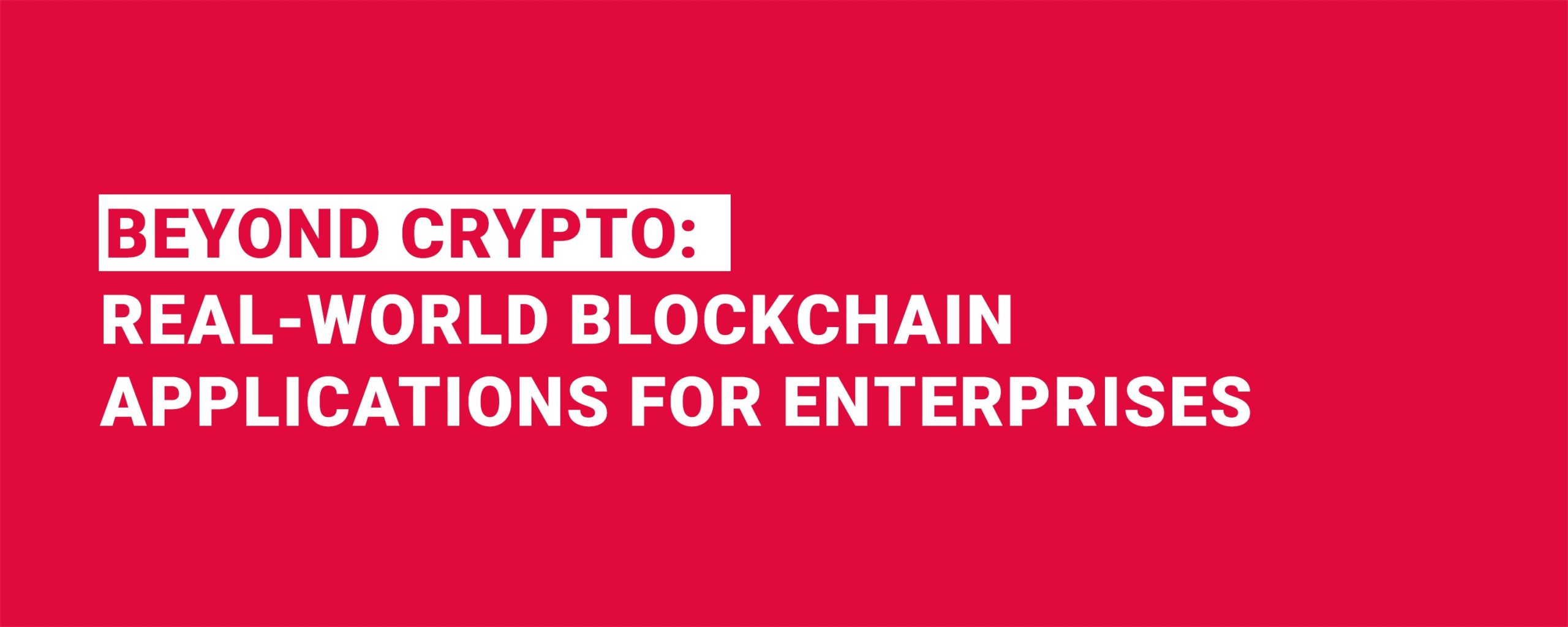 Real-World Blockchain Applications for Enterprises