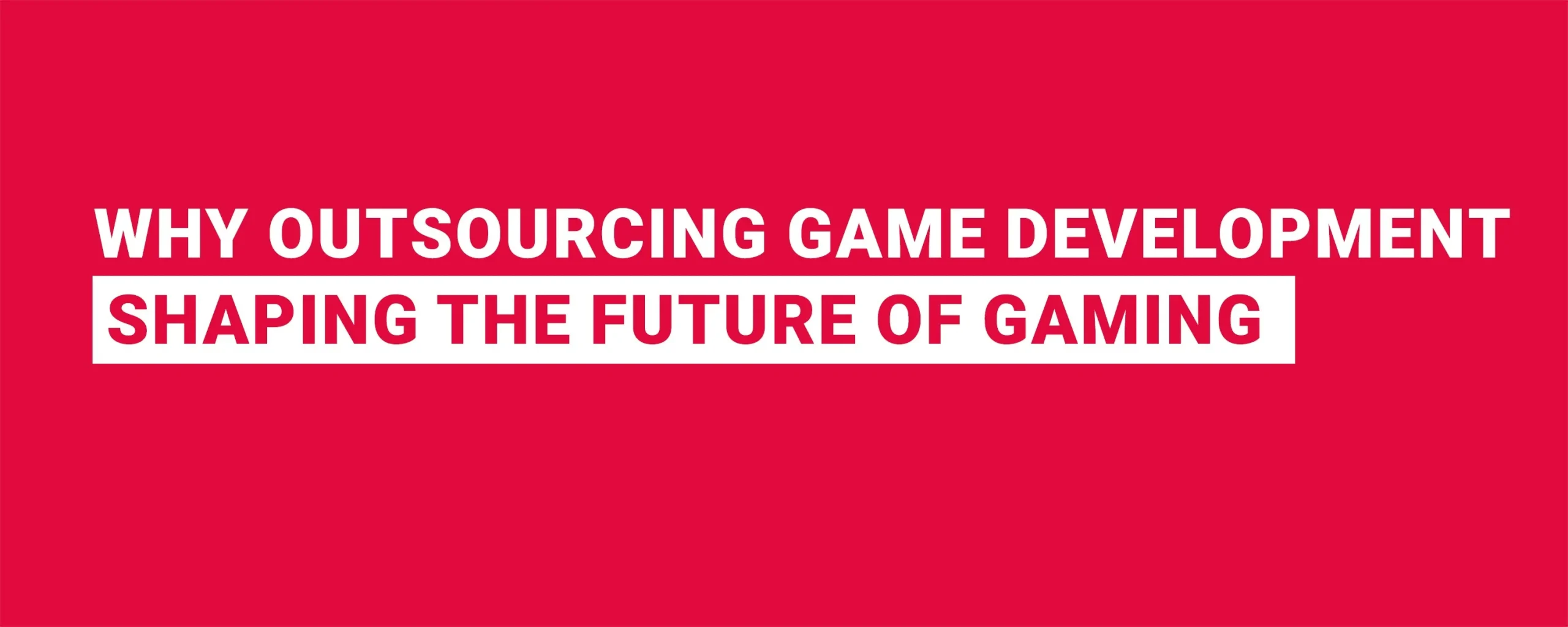 Outsource Game Development Save Time and Cost