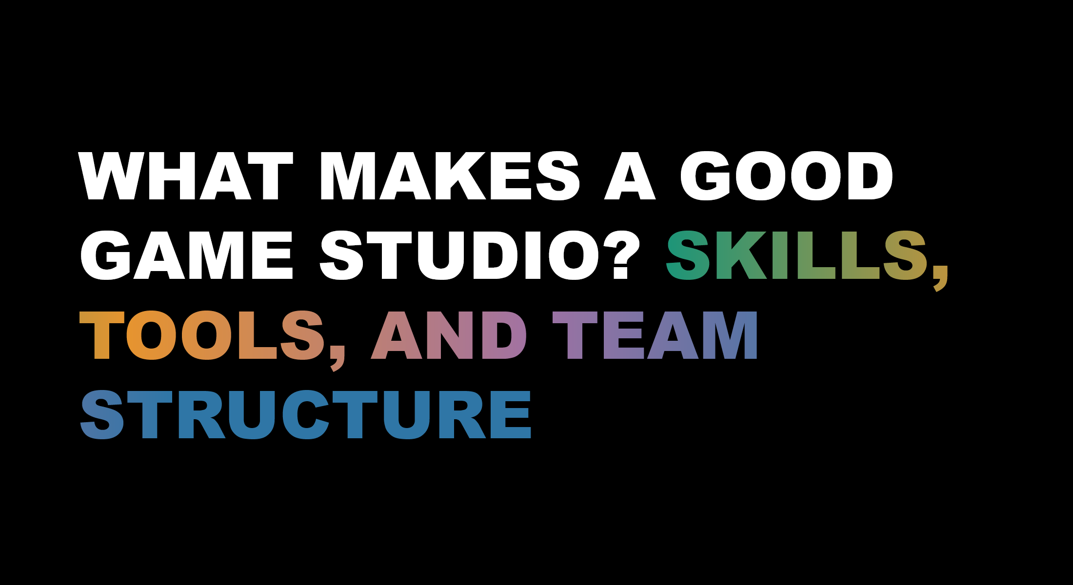 What makes a Good Game Studio? Skills, Tools, and Team Structure