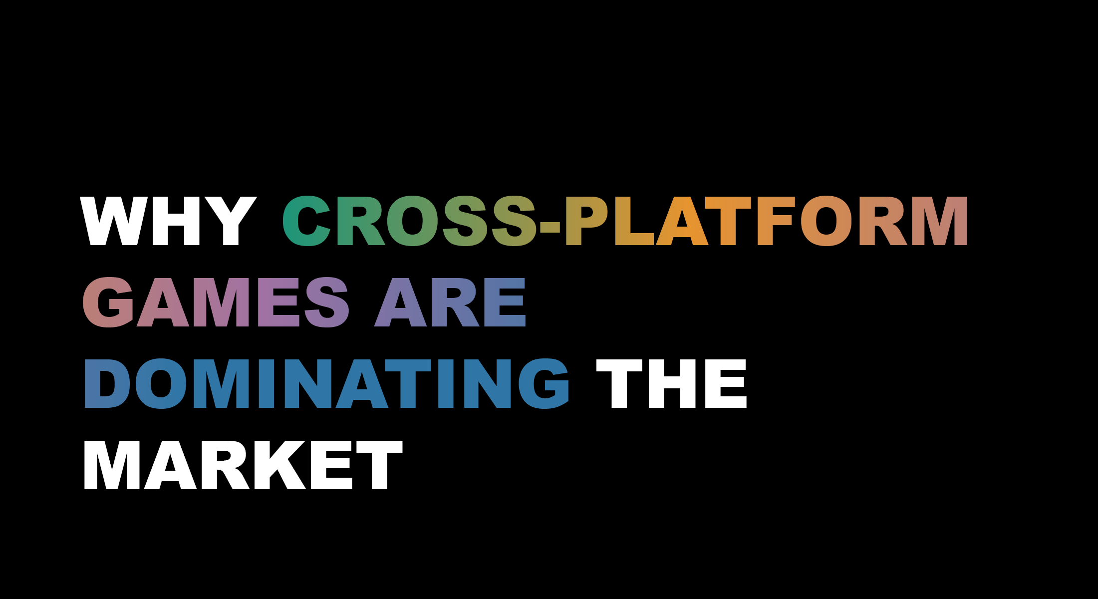 Why Cross-Platform Games are Dominating the Market