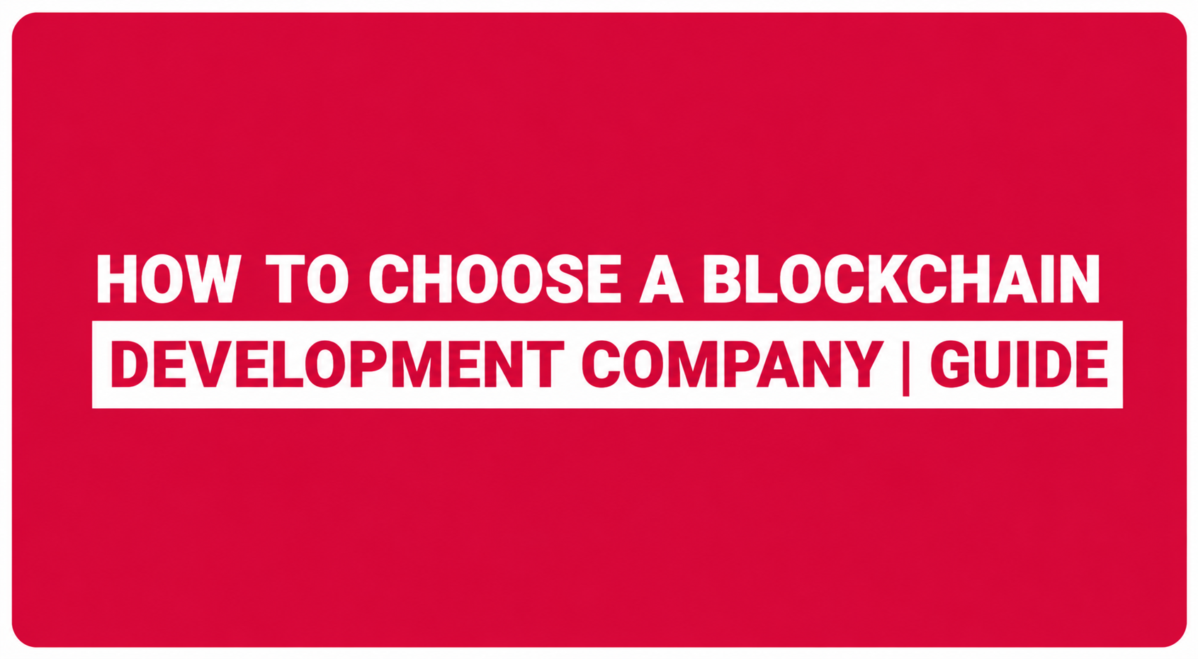 How-to-Choose-a-Blockchain-Development-Company