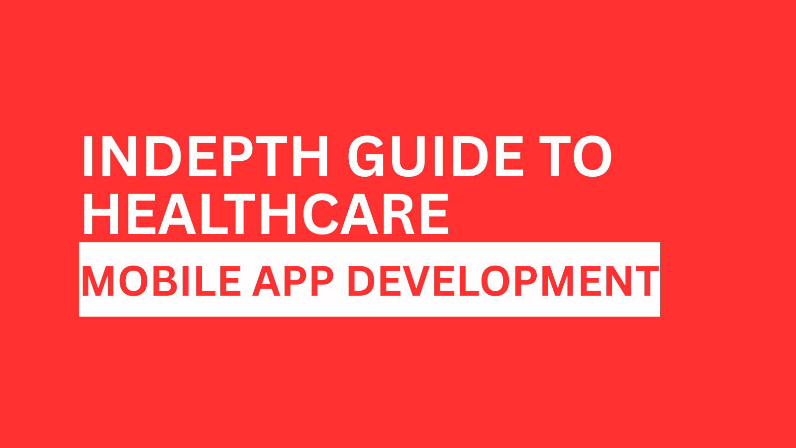 indepth-guide-to-healthcare-mobile-app-development