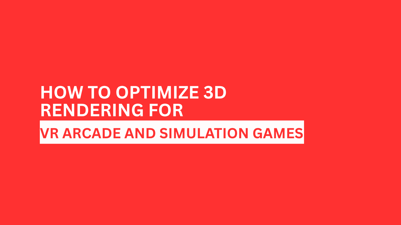 optimize-3d-rendering-vr-arcade-games